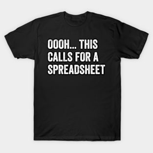 Oooh This Calls For A Spreadsheet Funny Accountant Gift T-Shirt